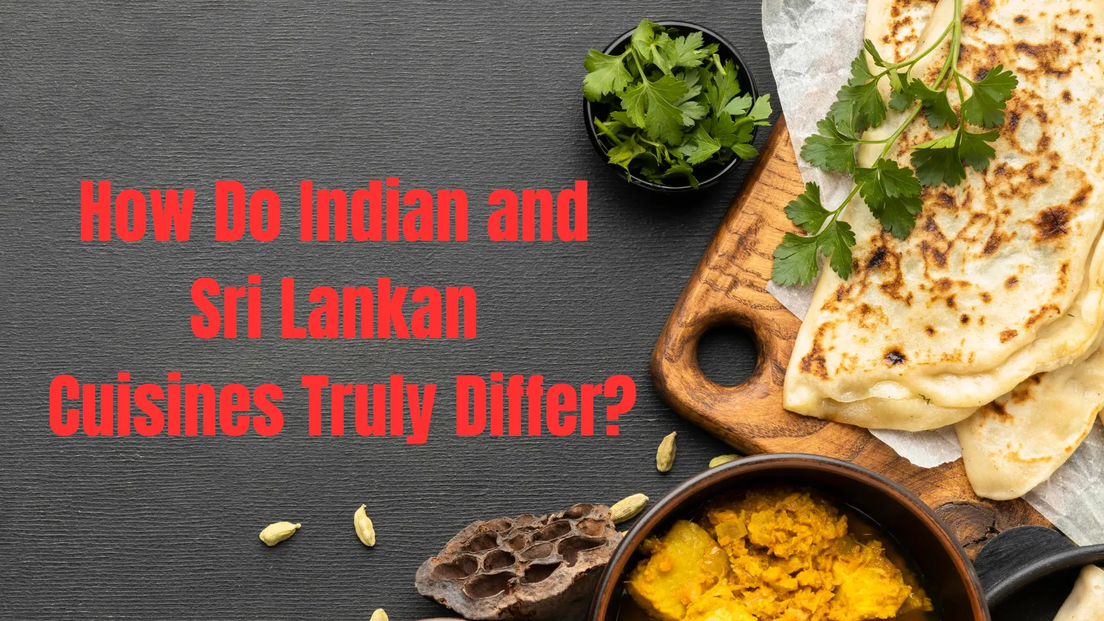 How Do Indian and Sri Lankan Cuisines Truly Differ?